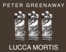 Peter Greenaway: Lucca Mortis - Book