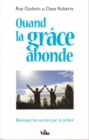 Quand la grace abonde : Benissez les autres par la priere - eBook