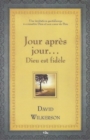 Jour apres jour Dieu est fidele : Une invitation quotidienne a connaitre Dieu et son coeur de Pere - eBook