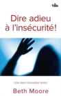 Dire adieu a l'insecurite ! : Une bien mauvaise amie - eBook