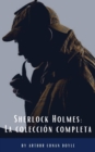 Sherlock Holmes: La coleccion completa (Clasicos de la literatura) - eBook