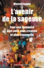 L'avenir de la sagesse : Pour une humanite plus unie, plus creative et plus fraternelle - eBook