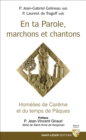 En ta parole, marchons et chantons : Homelies de Careme et du temps de Paques - eBook