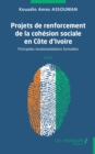 Projets de renforcement de la cohesion sociale en Cote d'Ivoire : Principales recommandations formulees - eBook