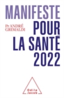 Manifeste pour la sante 2022 : 20 ans d'egarements : il est temps de changer - eBook