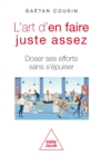 L' Art d'en faire juste assez : Doser ses efforts sans s'epuiser - eBook