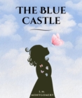 The Blue Castle (annotated) - eBook