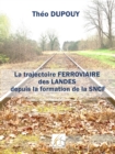 La trajectoire ferroviaire des Landes depuis la formation de la SNCF - eBook