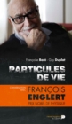 Particules de vie : Conversation avec Francois Englert, prix Nobel de physique - eBook