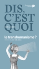 Dis, c'est quoi le transhumanisme ? - eBook
