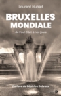 Bruxelles mondiale : de Paul Otlet a nos jours - eBook