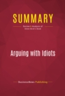 Summary: Arguing with Idiots : Review and Analysis of Glenn Beck's Book - eBook
