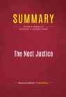 Summary: The Next Justice : Review and Analysis of Christopher L. Eisgruber's Book - eBook