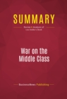 Summary: War on the Middle Class : Review and Analysis of Lou Dobbs's Book - eBook