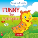 Funny the Caterpillar : Small Animals Explained to Children - eBook