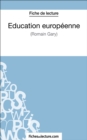 Education europeenne de Romain Gary (Fiche de lecture) : Analyse complete de l'oeuvre - eBook
