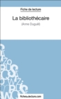 La bibliothecaire d'Anne Duguel (Fiche de lecture) : Analyse complete de l'oeuvre - eBook