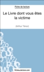 Le Livre dont vous etes la victime d'Arthur Tenor (Fiche de lecture) : Analyse complete de l'oeuvre - eBook