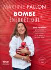 Bombe energetique de Martine Fallon : 100 recettes gourmandes pour deborder d'energie ! - eBook