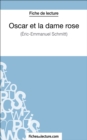 Oscar et la dame rose d'Eric-Emmanuel Schmitt (Fiche de lecture) : Analyse complete de l'oeuvre - eBook