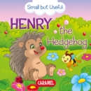 Henry the Hedgehog : Small Animals Explained to Children - eBook