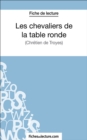 Les chevaliers de la table ronde : Analyse complete de l'oeuvre - eBook