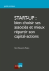 Start-up : bien choisir ses associes et mieux repartir son capital-actions - eBook