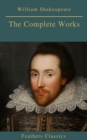The Complete Works of William Shakespeare (Best Navigation, Active TOC) (Feathers Classics) - eBook