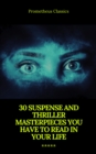 30 Suspense and Thriller Masterpieces (Active TOC) (Prometheus Classics) - eBook