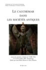 Le cauchemar dans les societes antiques : Actes des journees d'etude de l'UMR 7044 (15-16 Novembre 2007, Strasbourg) - eBook