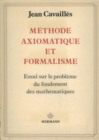 Methode axiomatique et formalisme : Essai sur le probleme du fondement des mathematiques - eBook