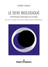 Le Sexe biologique. Anthologie historique et critique. Volume 2 : Le sexe : pourquoi et comment ? Origine, evolution, determination - eBook