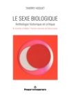 Le Sexe biologique. Anthologie historique et critique. Volume 1 : Femelles et Males ? Histoire naturelle des deux sexes - eBook