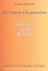 De l'attrait a la possession : Maupassant, Artaud, Blanchot - eBook