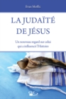 La judaite de Jesus : Un nouveau regard sur celui qui a influence l'Histoire - eBook