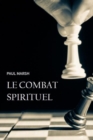 Le combat spirituel : Comment se saisir des armes de Dieu pour combattre efficacement - eBook