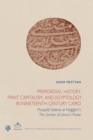 Primordial History, Print Capitalism, and Egyptology in Nineteenth-Century Cairo : Mustafa Salama al-Naggari's. The Garden of Ismail's Praise - eBook