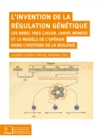 L'invention de la regulation genetique : Les Nobels 1965 (Jacob, Lwoff, Monod) et le modele de l'operon dans l'histoire de la biologie - eBook