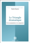 Le Triangle dramatique : De la manipulation a la compassion - eBook