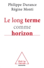 Le Long Terme comme horizon : Systeme d'anticipation et metamorphose des organisations - eBook