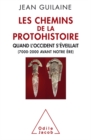 Les Chemins de la Protohistoire : Quand l'Occident s'eveillait (7000-2000 avant notre ere) - eBook
