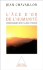 L' Age d'or de l'humanite : Chroniques du paleolithique - eBook