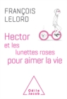 Hector et les lunettes roses : pour aimer la vie - eBook