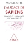 L' Audace de Sapiens : Comment l'humanite s'est constituee - eBook