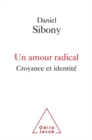 Un amour radical : Croyance et identite - eBook