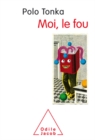 Moi, le fou - eBook