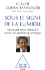 Sous le signe de la lumiere : Itineraire d'un physicien dans un monde quantique - eBook