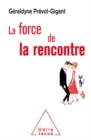 La Force de la rencontre - eBook