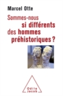 Sommes-nous si differents des hommes prehistoriques ? - eBook