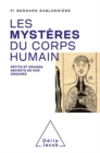 Les Mysteres du corps humain : Petits et grands secrets de nos organes - eBook